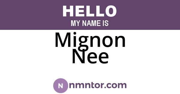 Mignon Nee