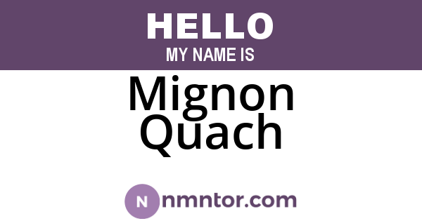 Mignon Quach