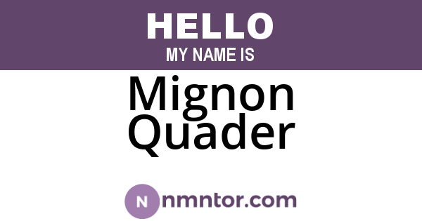 Mignon Quader