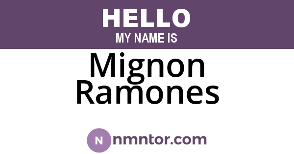 Mignon Ramones