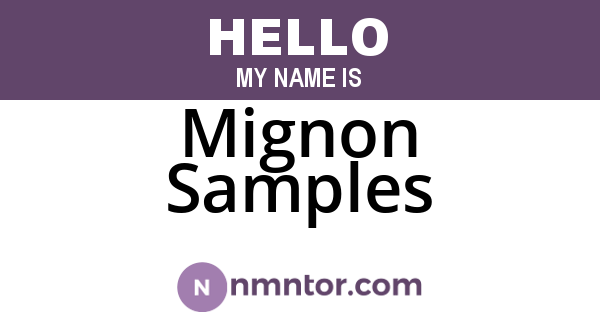 Mignon Samples