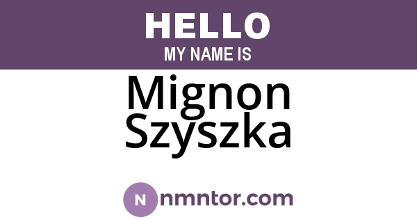 Mignon Szyszka