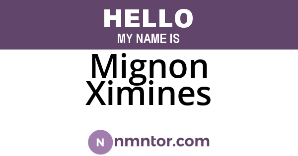 Mignon Ximines