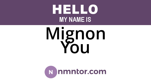 Mignon You