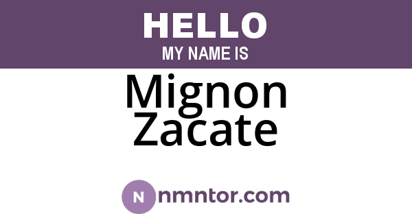 Mignon Zacate