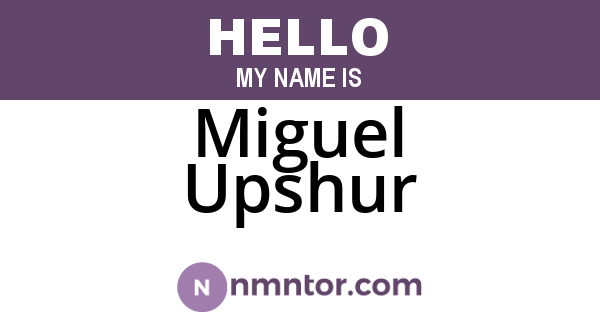 Miguel Upshur