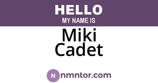 Miki Cadet