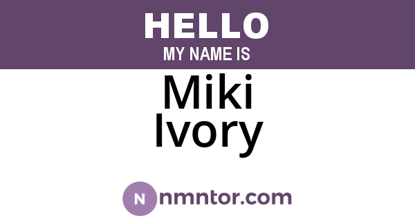 Miki Ivory