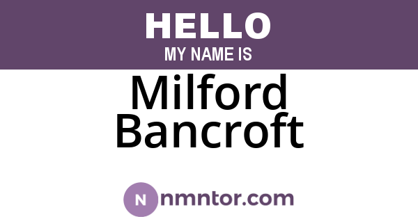 Milford Bancroft
