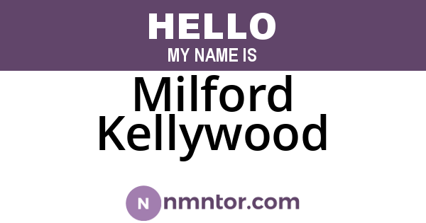 Milford Kellywood