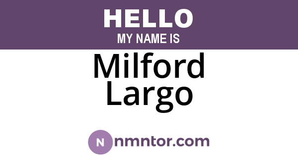 Milford Largo