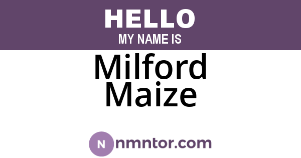 Milford Maize