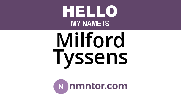 Milford Tyssens