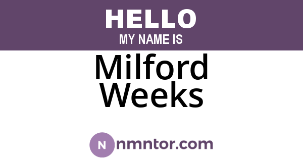 Milford Weeks