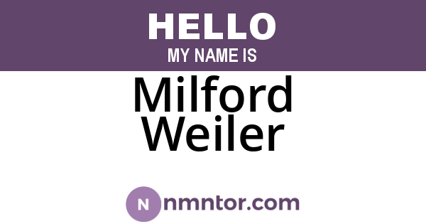 Milford Weiler