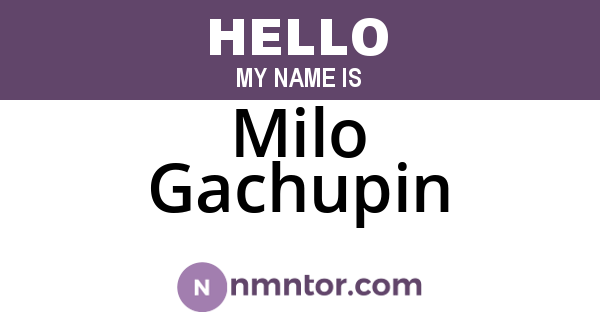 Milo Gachupin