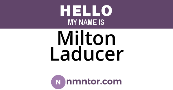 Milton Laducer