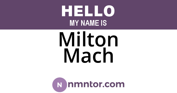 Milton Mach