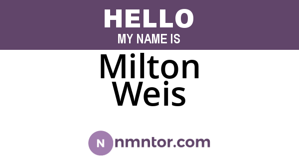 Milton Weis