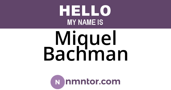 Miquel Bachman