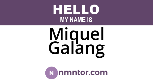 Miquel Galang