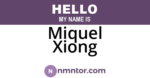 Miquel Xiong