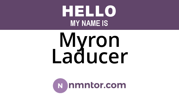 Myron Laducer