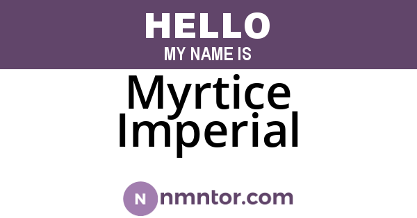 Myrtice Imperial