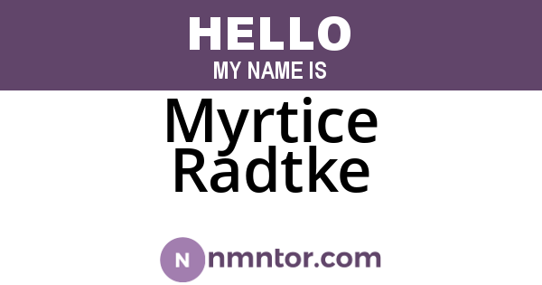 Myrtice Radtke