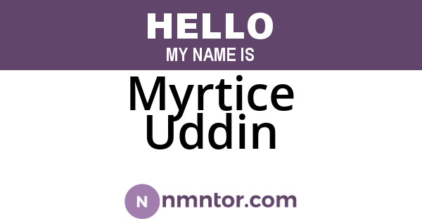 Myrtice Uddin