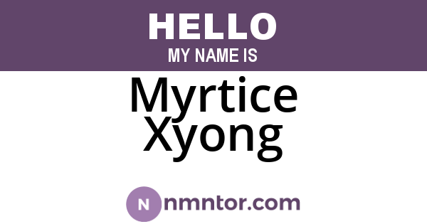 Myrtice Xyong