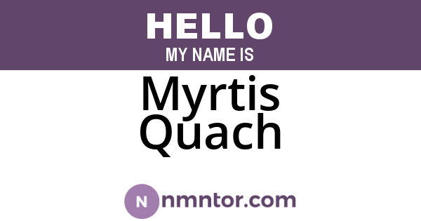 Myrtis Quach