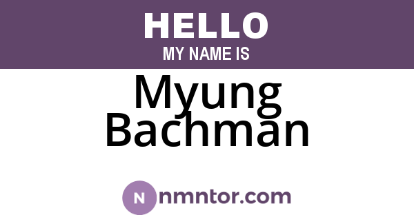 Myung Bachman