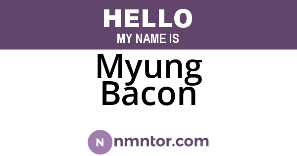 Myung Bacon