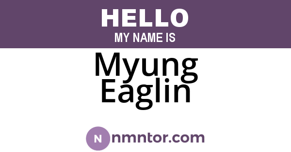 Myung Eaglin