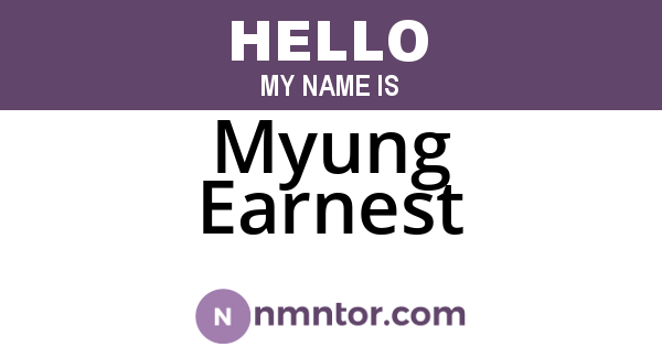 Myung Earnest