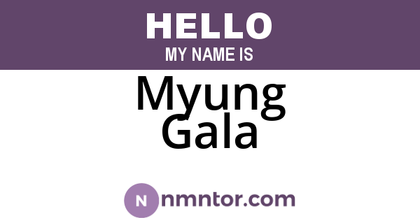 Myung Gala