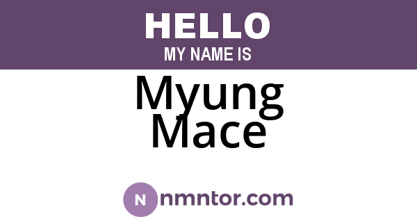 Myung Mace
