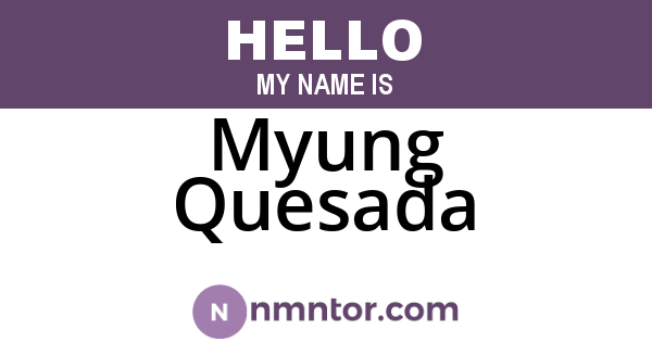 Myung Quesada