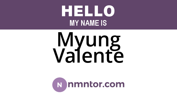 Myung Valente