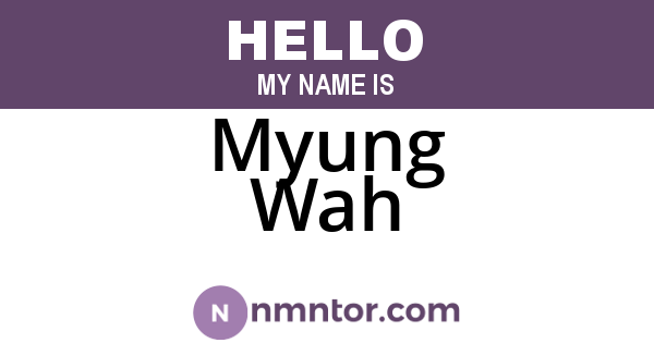 Myung Wah