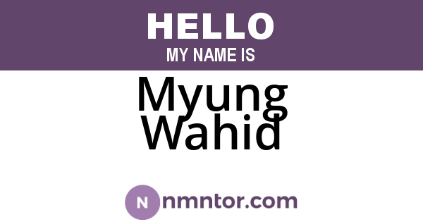 Myung Wahid