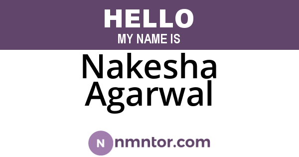 Nakesha Agarwal