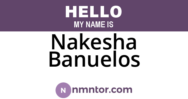 Nakesha Banuelos