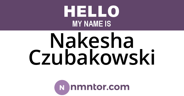 Nakesha Czubakowski