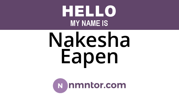 Nakesha Eapen