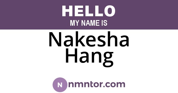 Nakesha Hang