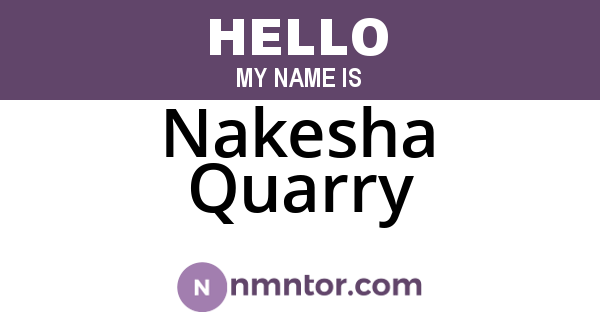 Nakesha Quarry