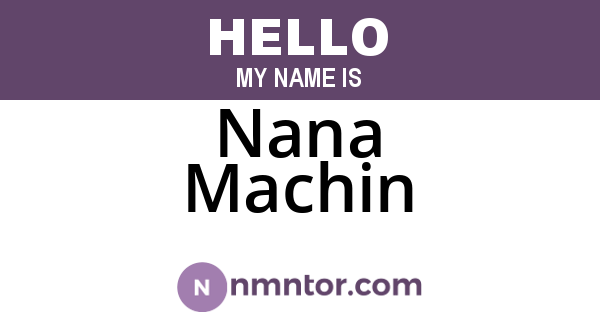 Nana Machin