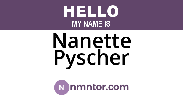 Nanette Pyscher